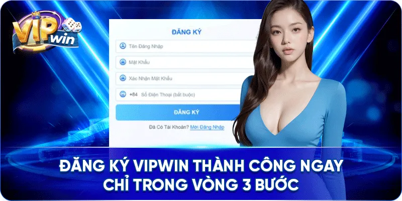 Đăng Ký VIPWIN Thành Công Ngay Chỉ Trong Vòng 3 Bước