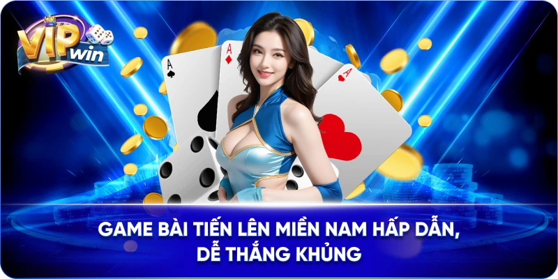 Game Bài Tiến Lên Miền Nam Hấp Dẫn, Dễ Thắng Khủng
